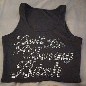 "Dont Be A Boring Bitch" cropped shirt